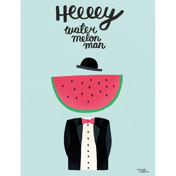 Michelle Carlslund - Plakat - 30 x 40 cm - Vandmelonmanden